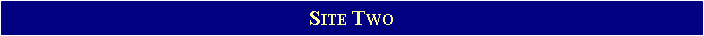 Text Box: SITE TWO